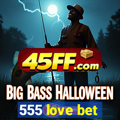 555 love bet